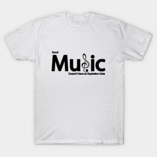 Good Music Doesn’t Have an Expiration Date T-Shirt